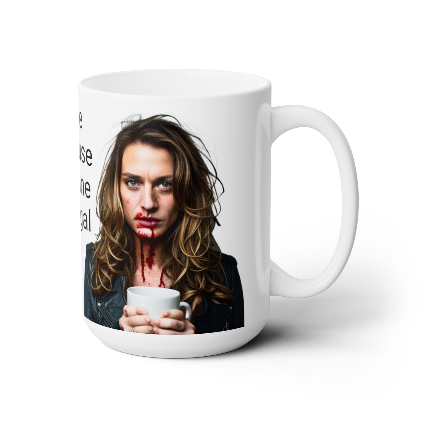 Ceramic Mug 15oz. Coffee Because Cocaine Is Illegal Mug. Humorous Mug. Coffee Mug. Funny Coffee Cup.