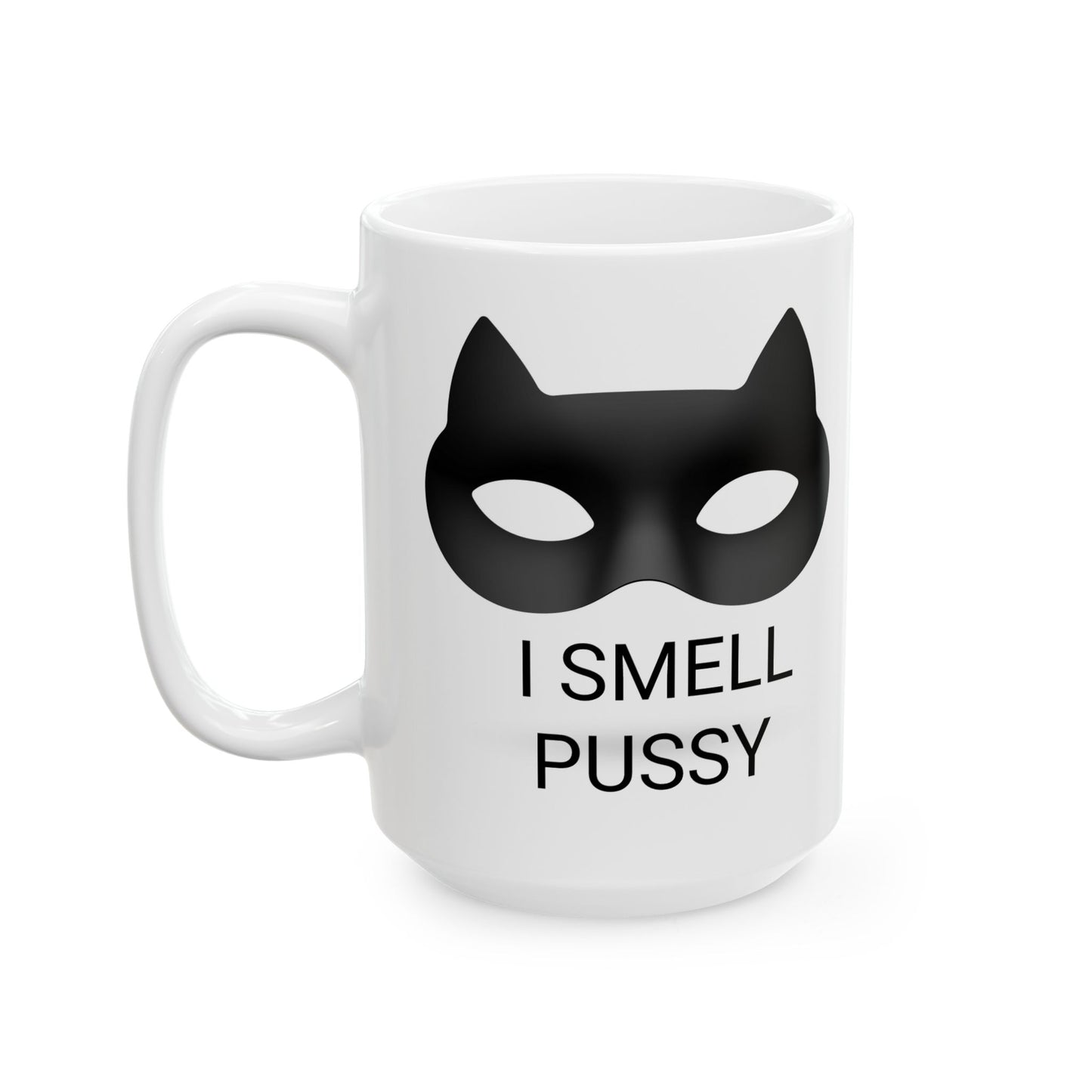 I Smell Pussy Mug. I Smell Pussy Ceramic Mug. Cat Lady Mug. Single Dad Mug.