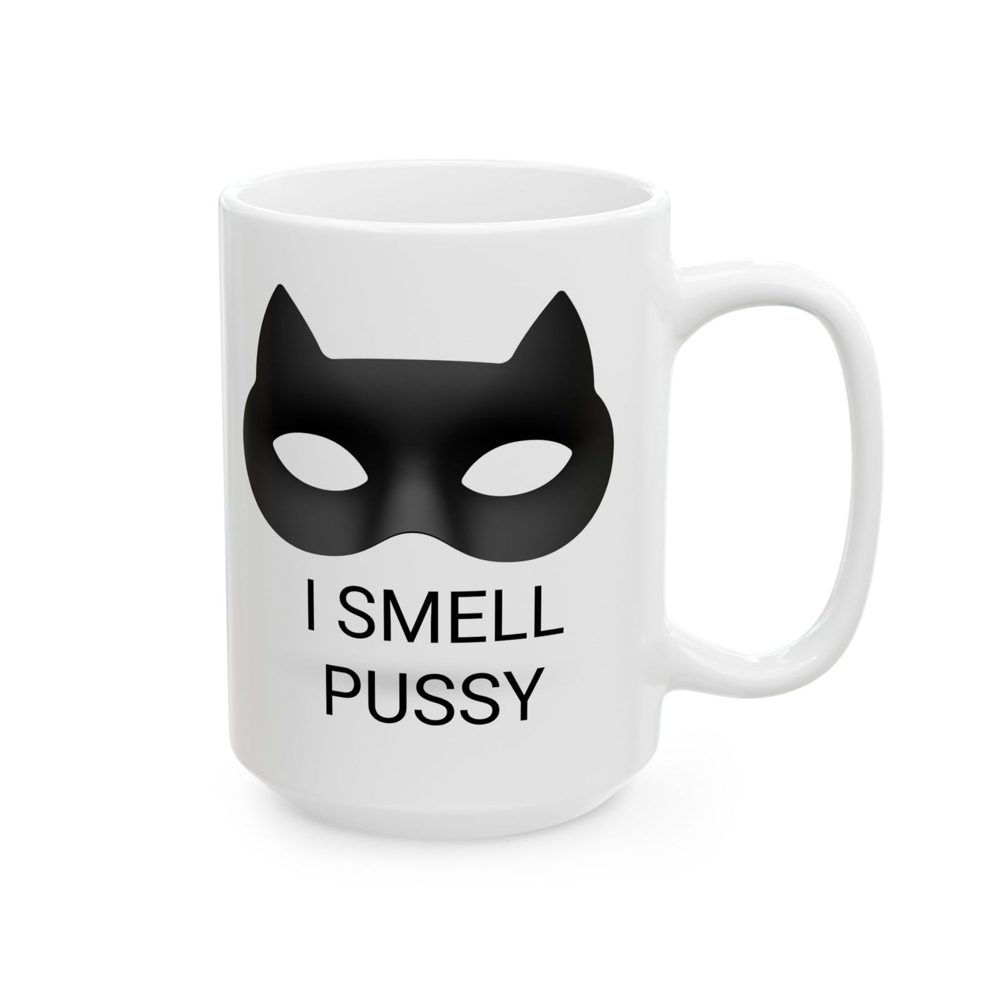 I Smell Pussy Mug. I Smell Pussy Ceramic Mug. Cat Lady Mug. Single Dad Mug.